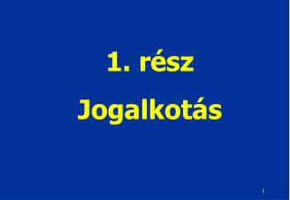 1. rész Jogalkotás