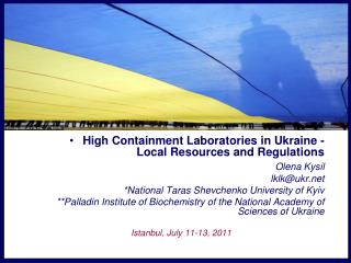 High Containment Laboratories in Ukraine - Local Resources and Regulations Olena Kysil