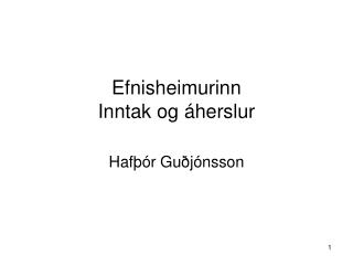 Efnisheimurinn Inntak og áherslur