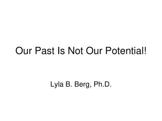 Our Past Is Not Our Potential!
