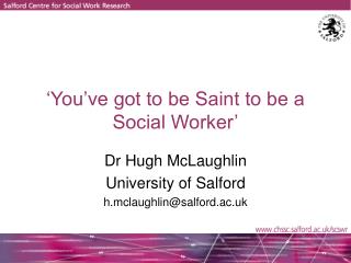 ‘You’ve got to be Saint to be a Social Worker’