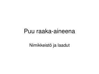 Puu raaka-aineena