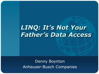 LINQ: It’s Not Your Father’s Data Access