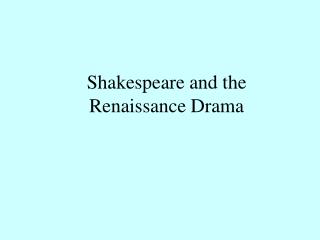 Shakespeare and the Renaissance Drama