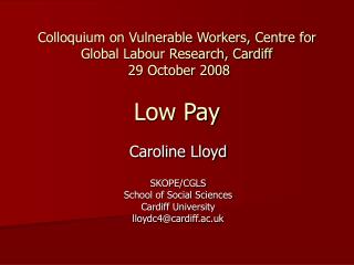 Caroline Lloyd SKOPE/CGLS School of Social Sciences Cardiff University lloydc4@cardiff.ac.uk