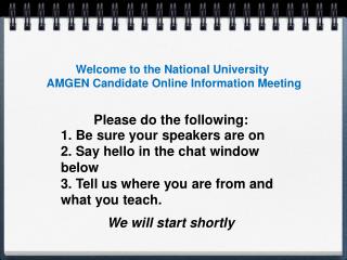 Welcome to the National University AMGEN Candidate Online Information Meeting