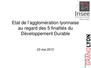 Etat de l’agglomération lyonnaise au regard des 5 finalités du Développement Durable