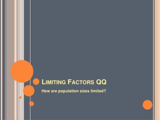 Limiting Factors QQ