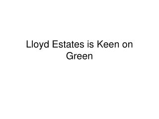 Lloyd Estates is Keen on Green
