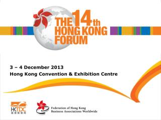 3 – 4 December 2013 Hong Kong Convention &amp; Exhibition Centre