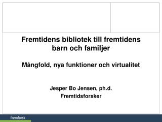 Fremtidens bibliotek till fremtidens barn och familjer Mångfold, nya funktioner och virtualitet