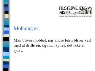 Mobning er: