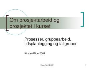 Om prosjektarbeid og prosjektet i kurset