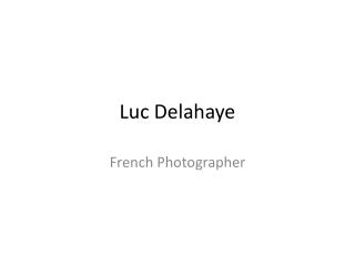 Luc Delahaye
