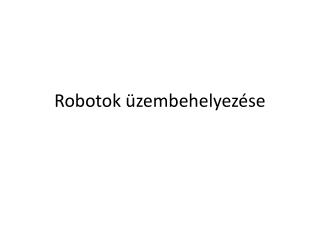 Robotok üzembehelyezése