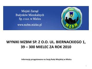 WYNIKI MZBM SP. Z O.O. UL. BIERNACKIEGO 1, 39 – 300 MIELEC ZA ROK 2010