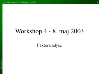 Workshop 4 - 8. maj 2003