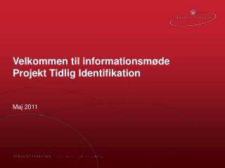 Velkommen til informationsmøde Projekt Tidlig Identifikation