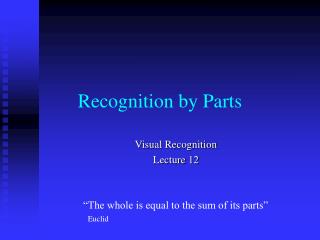 Recognition by Parts