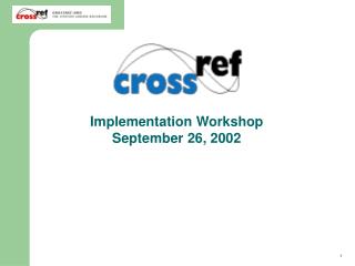 Implementation Workshop September 26, 2002