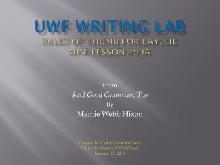 UWF WRITING LAB RULES OF THUMB FOR LAY, LIE Mini-lesson #99a