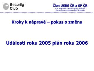 Člen USBS ČR a SP ČR Unie soukromých bezpečnostních služeb ČR