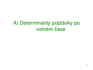 A) Determinanty poptávky po volném čase