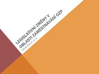 Legislativní změny v oblasti zaměstnávání OZP