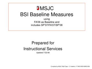 MSJC BSI Baseline Measures using FA’06 as Baseline and includes SP’07/FA’07/SP’08