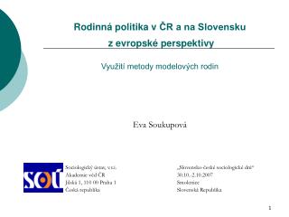 Sociologický ústav , v.v.i. Akademie věd ČR Jilská 1, 110 00 Praha 1 Česká republika