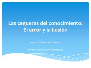 Las cegueras del conocimiento: El error y la ilusión