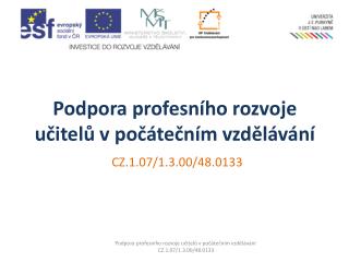 Podpora profesního rozvoje učitelů v počátečním vzdělávání CZ.1.07/1.3.00/48.0133