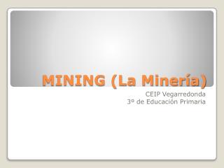 MINING (La Minería)