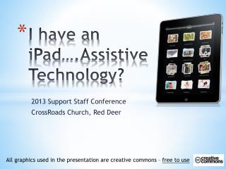 I have an iPad ….Assistive Technology?