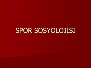 SPOR SOSYOLOJİSİ