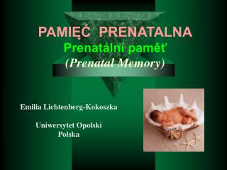 PAMIĘĆ PRENATALNA Prenatální paměť (Prenatal Memory)