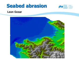 Seabed abrasion