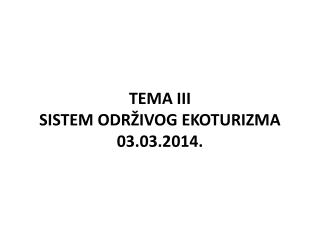 TEMA III SISTEM ODR ŽIVOG EKOTURIZMA 03.03.2014.
