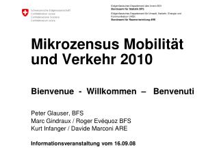 Mikrozensus Mobilität und Verkehr 2010 Bienvenue - Willkommen – Benvenuti