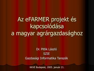 Az eFARMER projekt és kapcsolódása a magyar agrárgazdasághoz