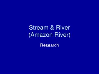 Stream & River (Amazon River)