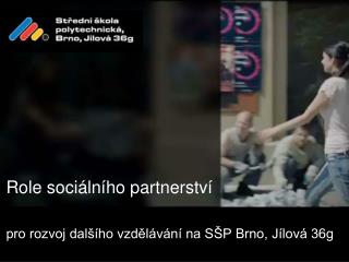 Role sociálního partnerství pro rozvoj dalšího vzdělávání na SŠP Brno, Jílová 36g
