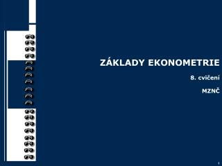 ZÁKLADY EKONOMETRIE 8. cvičení MZN Č