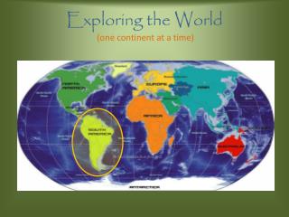 Exploring the World (one continent at a time)