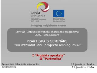 I “ Projekta apraksts ” II “ Partnerība ”