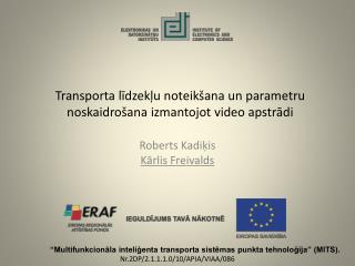 Transporta l ī dzek ļ u noteikšana un parametru noskaidrošana izmantojot video apstr ā di