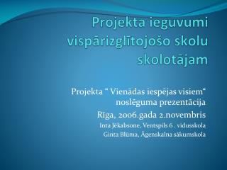 Projekta “ Vienādas iespējas visiem“ noslēguma prezentācija Rīga, 2006.gada 2.novembris