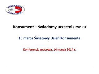Konsument – świadomy uczestnik rynku 15 marca Światowy Dzień Konsumenta