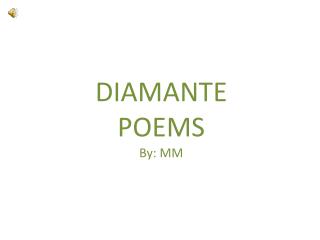 DIAMANTE POEMS By : MM