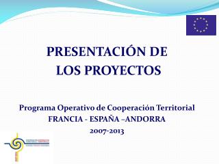 PRESENTACIÓN DE LOS PROYECTOS Programa Operativo de Cooperación Territorial
